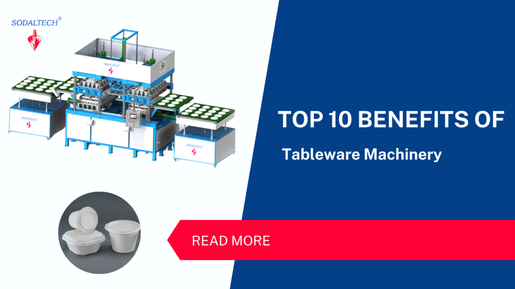 10 Key Benefits of Using Tableware Making Machinery