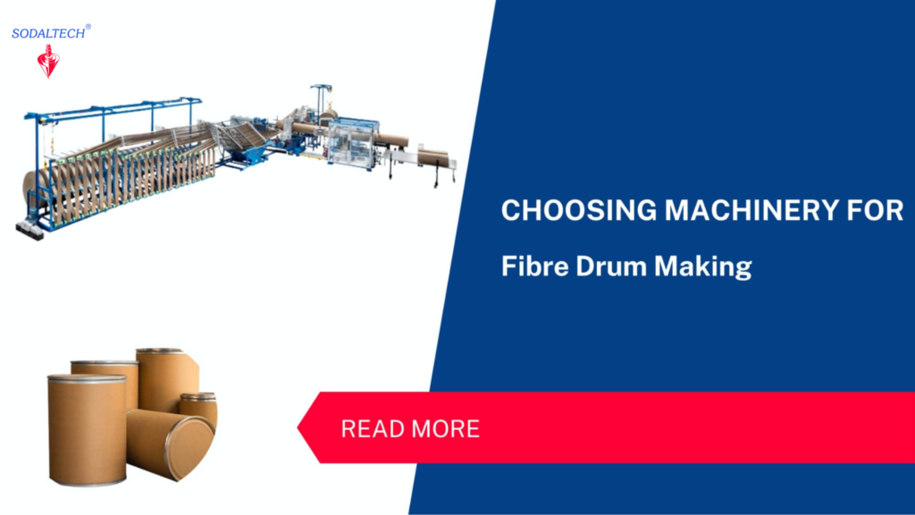 How to Choose the Right Machinery for Your Fibre Drum Manufacturing