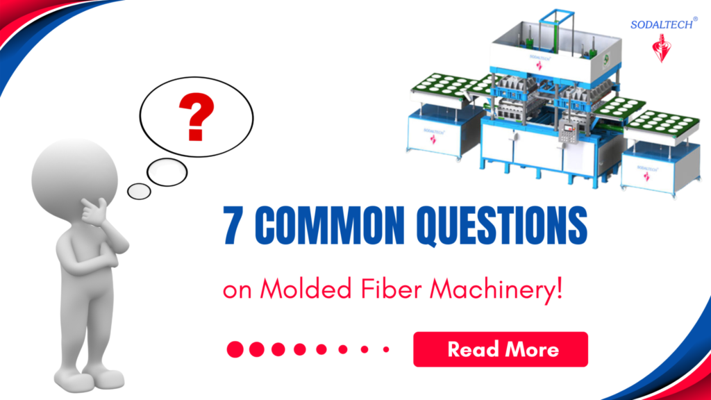 7 Common Questions About Molded Fiber Machinery